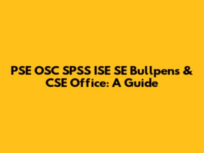 PSE OSC SPSS ISE SE Bullpens & CSE Office: A Guide