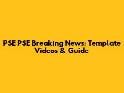 PSE PSE Breaking News: Template Videos & Guide