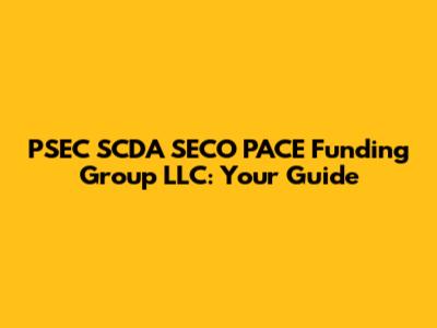 PSEC SCDA SECO PACE Funding Group LLC: Your Guide