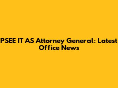 PSEE IT AS Attorney General: Latest Office News