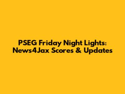 PSEG Friday Night Lights: News4Jax Scores & Updates