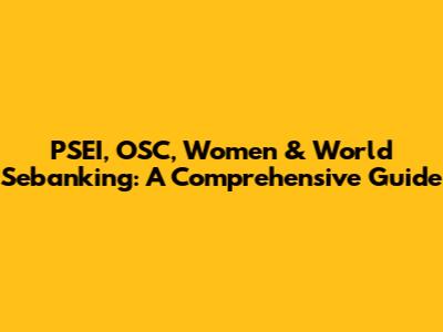 PSEI, OSC, Women & World Sebanking: A Comprehensive Guide
