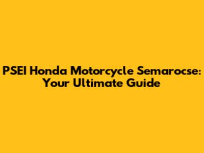 PSEI Honda Motorcycle Semarocse: Your Ultimate Guide