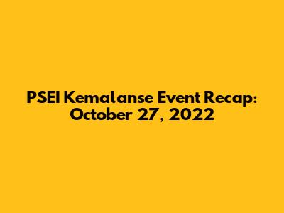 PSEI Kemalanse Event Recap: October 27, 2022