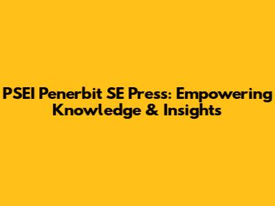 PSEI Penerbit SE Press: Empowering Knowledge & Insights
