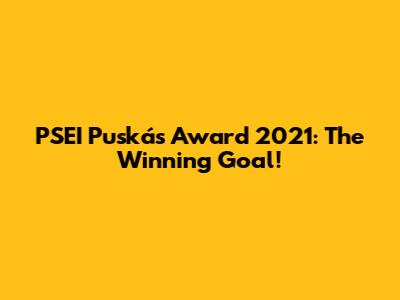 PSEI Puskás Award 2021: The Winning Goal!