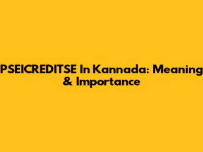 PSEICREDITSE In Kannada: Meaning & Importance