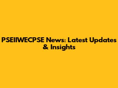PSEIIWECPSE News: Latest Updates & Insights