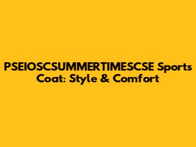 PSEIOSCSUMMERTIMESCSE Sports Coat: Style & Comfort