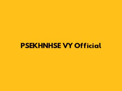 PSEKHNHSE VY Official