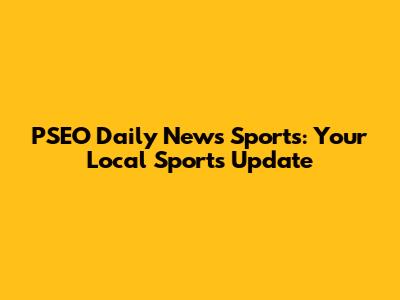 PSEO Daily News Sports: Your Local Sports Update