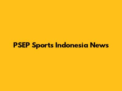 PSEP Sports Indonesia News