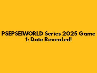 PSEPSEIWORLD Series 2025 Game 1: Date Revealed!