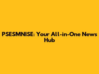 PSESMNISE: Your All-in-One News Hub