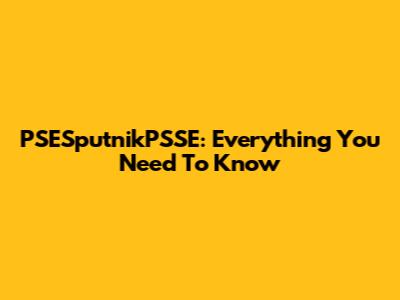 PSESputnikPSSE: Everything You Need To Know