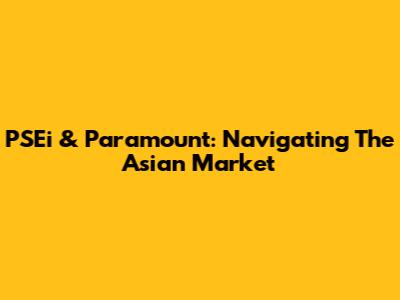 PSEi & Paramount: Navigating The Asian Market