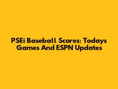 PSEi Baseball Scores: Today's Games And ESPN Updates