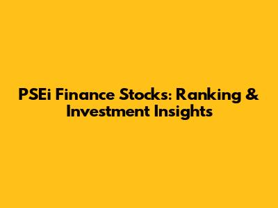 PSEi Finance Stocks: Ranking & Investment Insights