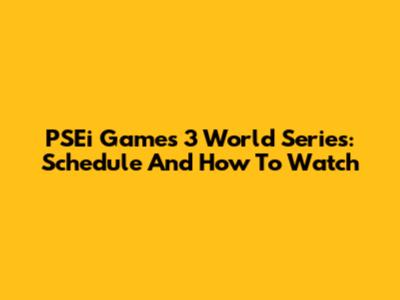 PSEi Games 3 World Series: Schedule And How To Watch
