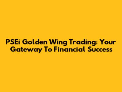 PSEi Golden Wing Trading: Your Gateway To Financial Success