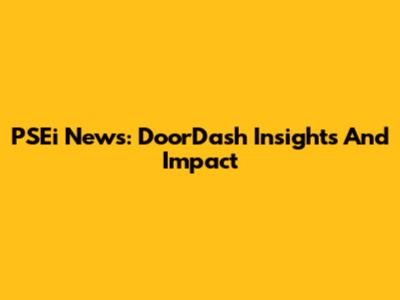 PSEi News: DoorDash Insights And Impact