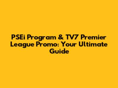 PSEi Program & TV7 Premier League Promo: Your Ultimate Guide