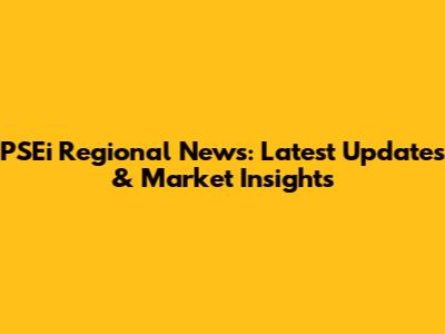 PSEi Regional News: Latest Updates & Market Insights