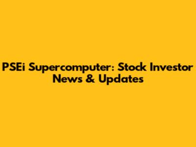 PSEi Supercomputer: Stock Investor News & Updates