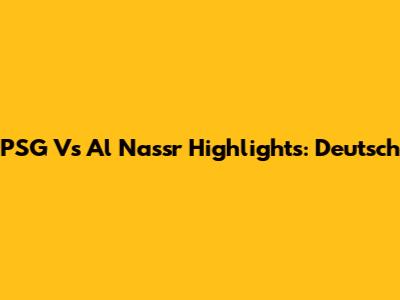 PSG Vs Al Nassr Highlights: Deutsch