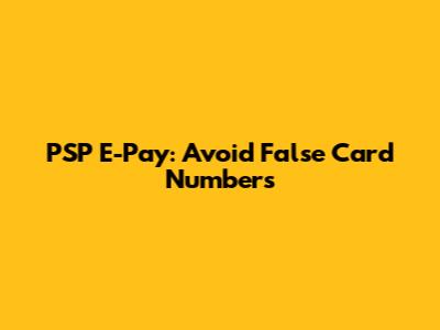 PSP E-Pay: Avoid False Card Numbers