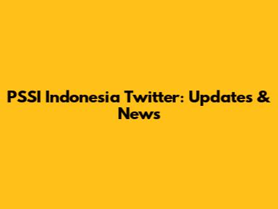 PSSI Indonesia Twitter: Updates & News