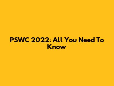 PSWC 2022: All You Need To Know