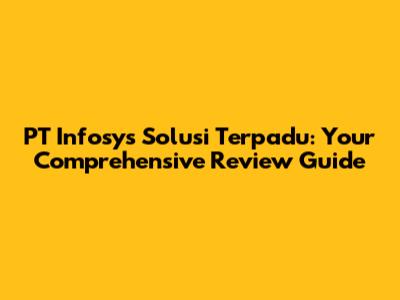PT Infosys Solusi Terpadu: Your Comprehensive Review Guide