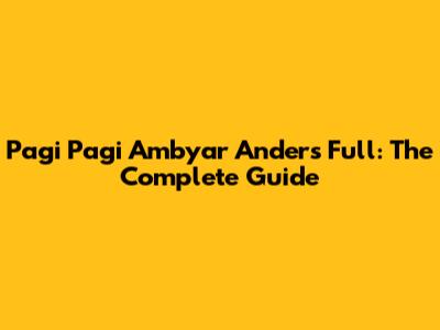 Pagi Pagi Ambyar Anders Full: The Complete Guide