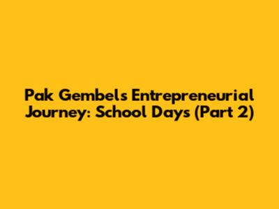 Pak Gembel's Entrepreneurial Journey: School Days (Part 2)