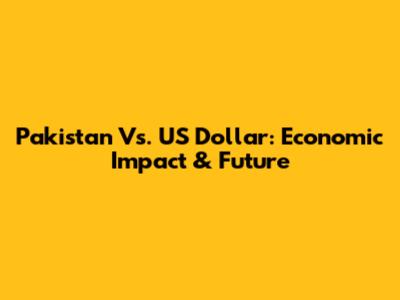 Pakistan Vs. US Dollar: Economic Impact & Future