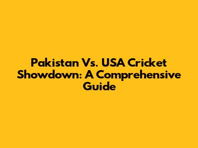 Pakistan Vs. USA Cricket Showdown: A Comprehensive Guide