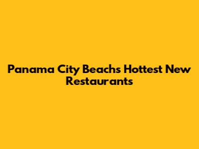 Panama City Beach's Hottest New Restaurants