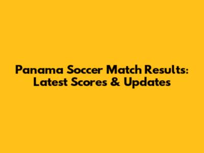 Panama Soccer Match Results: Latest Scores & Updates