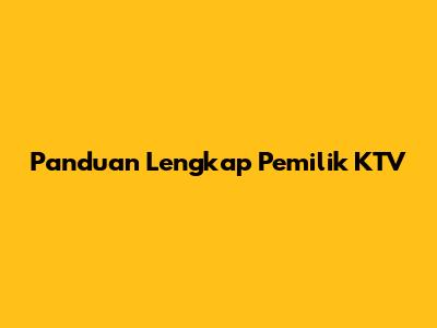 Panduan Lengkap Pemilik KTV