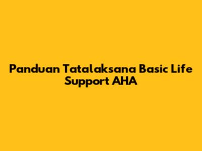 Panduan Tatalaksana Basic Life Support AHA