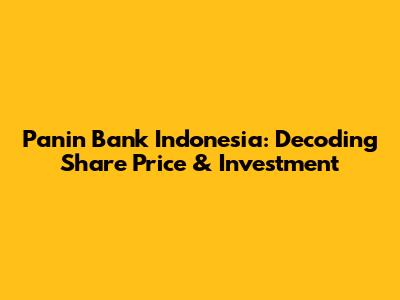 Panin Bank Indonesia: Decoding Share Price & Investment