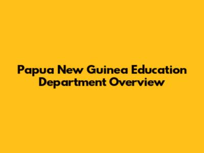 Papua New Guinea Education Department Overview