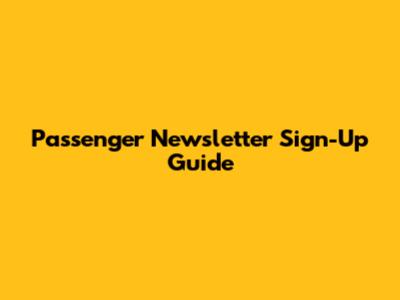 Passenger Newsletter Sign-Up Guide