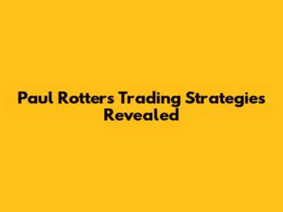 Paul Rotter's Trading Strategies Revealed