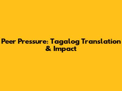 Peer Pressure: Tagalog Translation & Impact