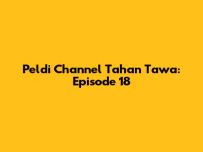 Peldi Channel Tahan Tawa: Episode 18