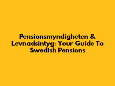 Pensionsmyndigheten & Levnadsintyg: Your Guide To Swedish Pensions