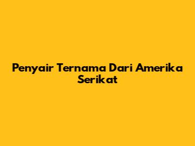 Penyair Ternama Dari Amerika Serikat