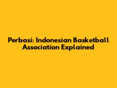 Perbasi: Indonesian Basketball Association Explained